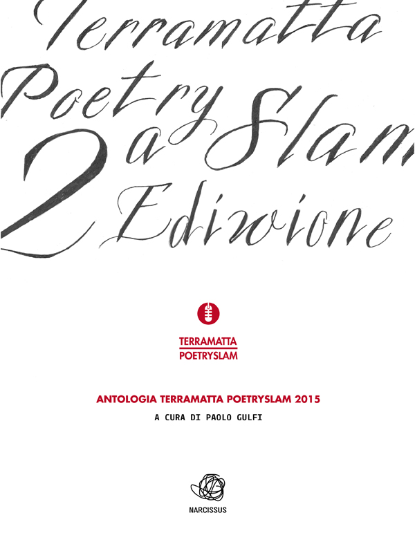 Antologia del TERRA MATTA Poetry Slam 2015 - Autori VAri ( acura di Paolo Gulfi) - Narcissus Edizioni